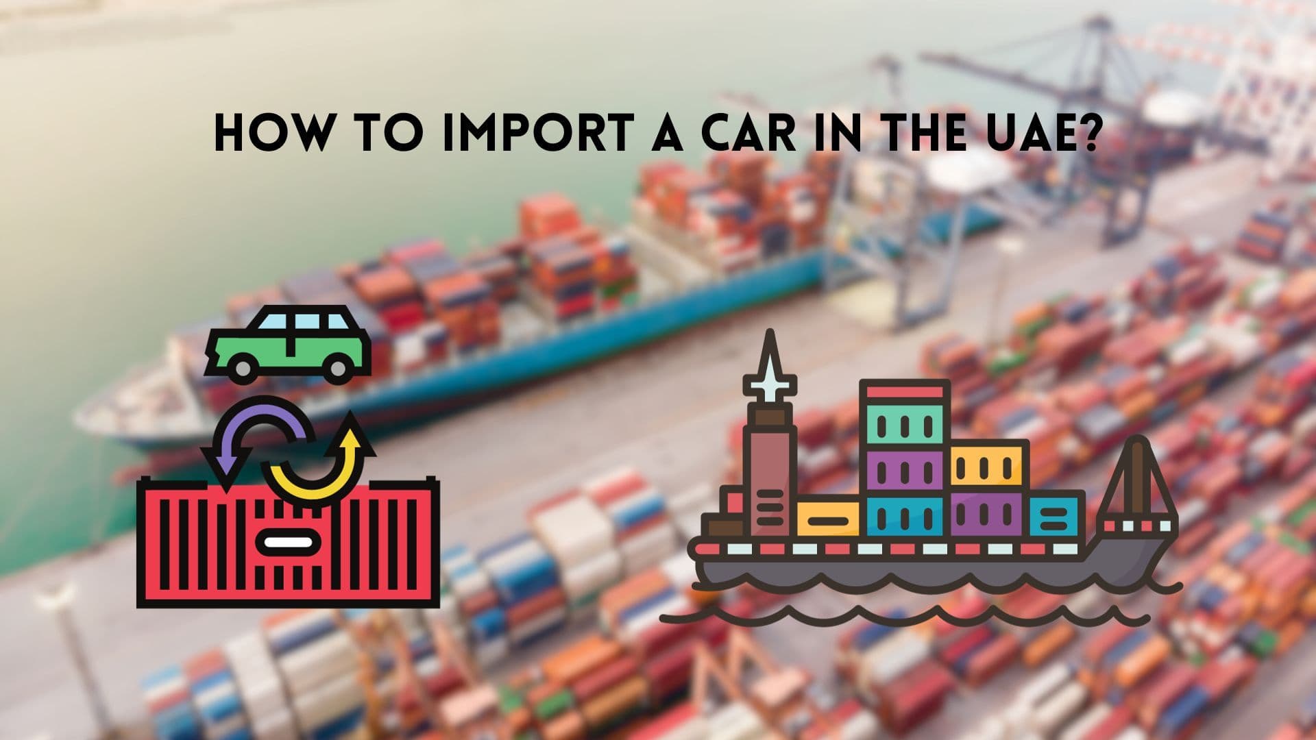 Guide On How To Import A Car In The UAE? | Import A Car In Dubai — cover image