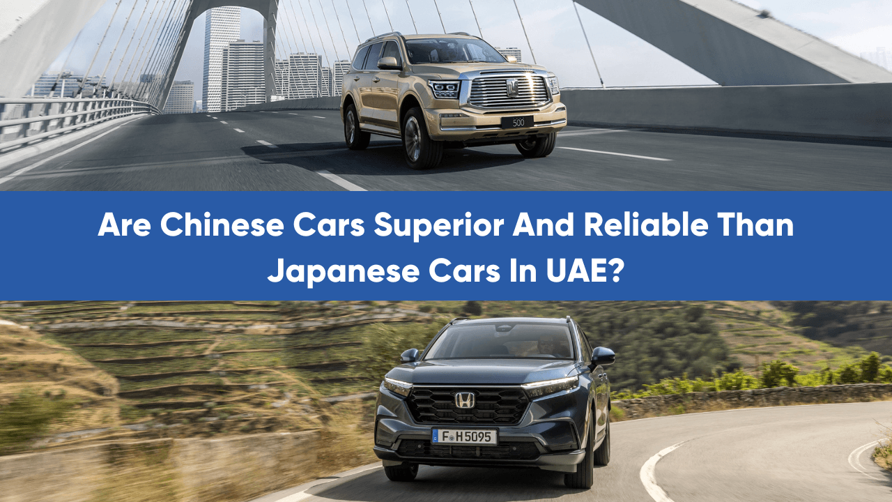 Are Chinese Cars Superior And Reliable Than Japanese Cars In UAE? — cover image